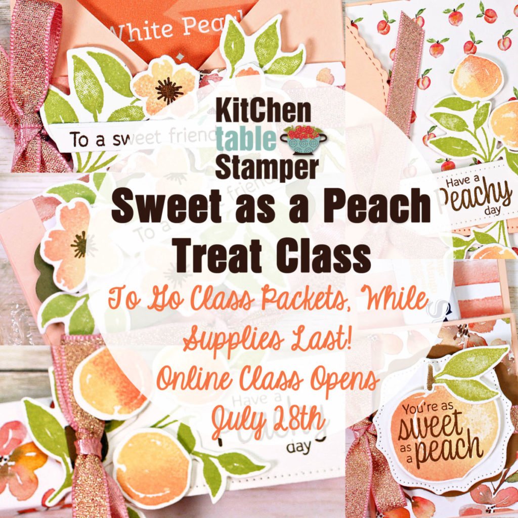 Kitchen Table Stamper July 2021 Online Classroom Sweet as a Peach