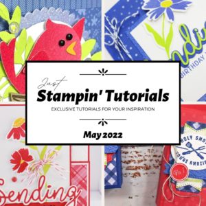 May 2022 Just Stampin' Tutorial
