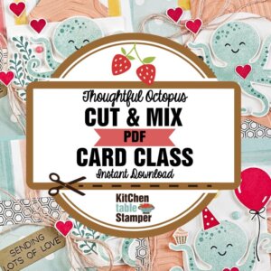 Thoughtful Octopus  Cut & Mix PDF Card Class